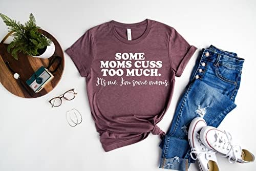 Некои мајки кукаат премногу кошула, јас сум маица за мајки смешни мајки кошули Денот на мајката подарок за мајка